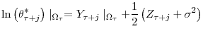 \displaystyle \ln\left( \theta_{\tau+j}^{\ast}\right) \mid_{\Omega_{\tau}}=Y_{\tau+j}% \mid_{\Omega_{\tau}}+\frac{1}{2}\left( Z_{\tau+j}+\sigma^{2}\right)