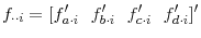 \displaystyle f_{\cdot\cdot i}=[f_{a\cdot i}^{\prime}~~f_{b\cdot i}^{\prime}~~f_{c\cdot i}^{\prime}~~f_{d\cdot i}^{\prime}]^{\prime}% 