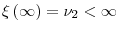  \xi\left( \infty\right) =\nu_{2}<\infty