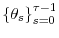  \left\{ \theta _{s}\right\} _{s=0}^{\tau-1}