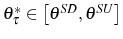  \theta_{\tau}^{\ast}\in\left[ \theta^{SD},\theta^{SU}\right] 