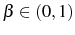  \beta\in\left( 0,1\right) 