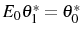  E_{0}\theta_{1}^{\ast}=\theta_{0}^{\ast} 