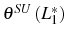  \theta^{SU}\left( L_{1}^{\ast}\right) 