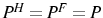  P^{H}=P^{F}=P