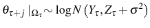 \displaystyle \theta_{\tau+j}\mid_{\Omega_{\tau}}\sim\log N\left( Y_{\tau},Z_{\tau} +\sigma^{2}\right)