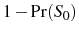  1-\Pr(S_{0})