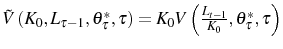  \tilde{V}\left( K_{0},L_{\tau-1},\theta_{\tau}^{\ast},\tau\right) =K_{0}V\left( \frac{L_{t-1}}{K_{0}},\theta_{\tau}^{\ast},\tau\right) 