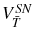  V_{\bar{T}}^{SN}