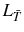  L_{\bar{T}}