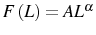  F\left( L\right) =AL^{\alpha}