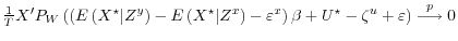  \frac{1}{T} X^\prime P_W \left( \left(E\left( X^\star \vert Z^y \right) - E\left( X^\star \vert Z^x \right) - \varepsilon^x \right) \beta + U^\star - \zeta^u + \varepsilon \right)\stackrel{p}{\longrightarrow} 0