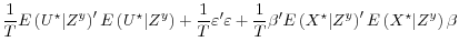 \displaystyle \frac{1}{T} E\left( U^\star \vert Z^y \right)^{\prime} E\left( U^\star \vert Z^y \right) + \frac{1}{T}\varepsilon^{\prime} \varepsilon + \frac{1}{T} \beta^{\prime}E\left(X^\star \vert Z^y \right)^\prime E\left(X^\star \vert Z^y \right)\beta