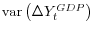  \operatorname{var}\left(\Delta Y_t^{GDP}\right)