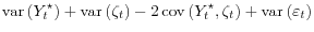\displaystyle \operatorname{var}\left(Y_t^\star\right) + \operatorname{var}\left(\zeta_t\right) - 2\operatorname{cov}\left(Y_t^\star,\zeta_t\right) + \operatorname{var}\left(\varepsilon_t\right)