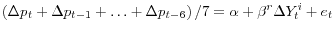  \left( \Delta p_t + \Delta p_{t-1} + \ldots + \Delta p_{t-6}\right)/7 = \alpha + \beta^r \Delta Y^{i}_t + e_t