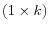  \left(1 \times k \right)