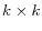  k \times k