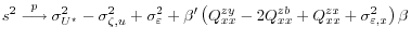  s^2 \stackrel{p}{\longrightarrow} \sigma^2_{U^\star}-\sigma^2_{\zeta,u}+\sigma^2_{\varepsilon} + \beta^{\prime} \left(Q_{xx}^{zy} - 2Q_{xx}^{zb} + Q_{xx}^{zx}+ \sigma^2_{\varepsilon,x}\right)\beta