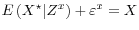  E\left( X^\star \vert Z^x \right) + \varepsilon^x = X
