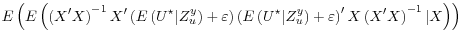 \displaystyle E\left( E\left( \left( X^\prime X \right)^{-1} X^\prime \left(E\left( U^\star \vert Z_u^y \right) + \varepsilon \right)\left(E\left( U^\star \vert Z_u^y \right) + \varepsilon \right)^{\prime} X \left( X^\prime X \right)^{-1} \vert X \right) \right)