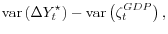\displaystyle \mathop{\mathrm{var}}\left(\Delta Y_t^\star\right) - \mathop{\mathrm{var}}\left(\zeta_t^{GDP}\right),