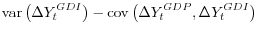 \displaystyle \mathop{\mathrm{var}}\left(\Delta Y_t^{GDI}\right) - \mathop{\mathrm{cov}}\left(\Delta Y_t^{GDP},\Delta Y_t^{GDI}\right)