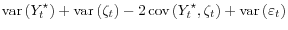 \displaystyle \mathop{\mathrm{var}}\left(Y_t^\star\right) + \mathop{\mathrm{var}}\left(\zeta_t\right) - 2\mathop{\mathrm{cov}}\left(Y_t^\star,\zeta_t\right) + \mathop{\mathrm{var}}\left(\varepsilon_t\right)