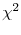  \chi^2