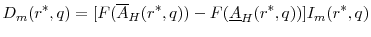 \displaystyle D_m(r^{*},q)= [ F(\overline{A}_H(r^{*},q)) - F(\underline{A}_H(r^{*},q))] I_m(r^{*},q)
