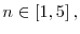  n\in\left[ 1,5\right] ,