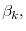  \beta_{k},