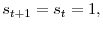  s_{t+1}=s_{t}=1,