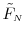  \tilde{F}_\ensuremath{{\scriptscriptstyle N}}