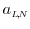  a_\ensuremath{{\scriptscriptstyle L\negthinspace{,}\negthinspace{N}}}