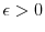  \ensuremath{\epsilon}>0