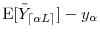  \ensuremath{{\operatorname E}\lbrack \tilde{Y}_\ensuremath{{\lceil \ensuremath{\alpha}L \rceil}}\rbrack}-y_\ensuremath{\alpha}
