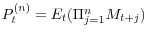 P_t^{(n)} =E_t (\Pi _{j=1}^n M_{t+j} )
