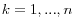  k=1,...,n