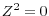  Z^{2}=0