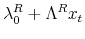 \displaystyle \lambda_0^R + \Lambda^R x_t