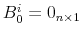  B^i_0 =0_{n\times1}