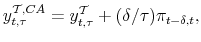 \displaystyle y^{\mathcal{T},CA}_{t,\tau}=y^{\mathcal{T}}_{t,\tau} + (\delta/\tau)\pi_{t-\delta,t},