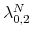  \lambda_{0,2}^{N}