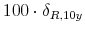  100\cdot\delta_{R,10y}
