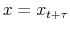  x=x_{t+\tau}