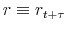  r\equiv r_{t+\tau}