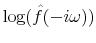  \log(\hat{f}(-i\omega))
