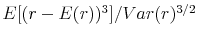 E[(r-E(r))^3]/Var(r)^{3/2}