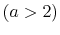  (a > 2)